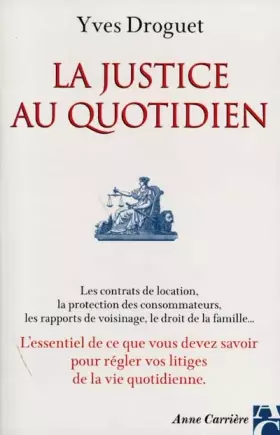 Couverture du produit · LA JUSTICE AU QUOTIDIEN. Les contrats de location, la protection des consommateurs, les rapports de voisinage, le droit de la f