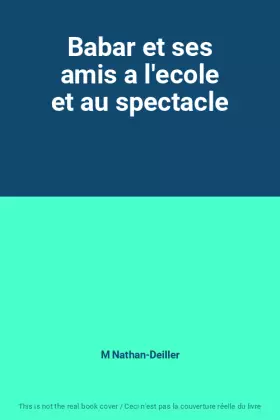Couverture du produit · Babar et ses amis a l'ecole et au spectacle