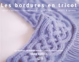 Couverture du produit · Les bordures en tricot : Côtes, volants, dentelles, franges, fleurs, points et picots, 350 bordures décoratives indispensables