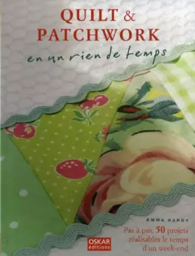 Couverture du produit · Quilt & patchwork en un rien de temps : Pas à pas, 50 projets réalisable le temps d'un week-end