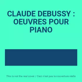 Couverture du produit · CLAUDE DEBUSSY : OEUVRES POUR PIANO