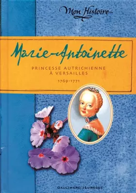 Couverture du produit · Marie-Antoinette: Princesse autrichienne à Versailles, 1769-1771