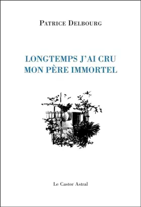 Couverture du produit · Longtemps j'ai cru mon père immortel
