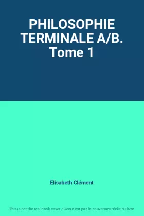 Couverture du produit · PHILOSOPHIE TERMINALE A/B. Tome 1