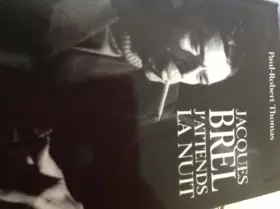 Couverture du produit · Jacques Brel, j'attends la nuit : Témoignage