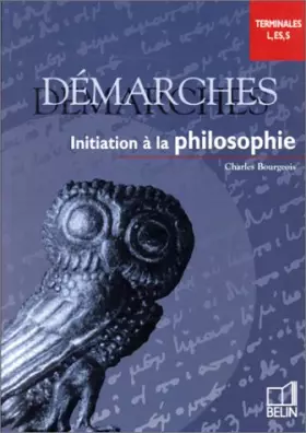 Couverture du produit · DEMARCHES . INITIATION A LA PHILOSOPHIE . TERMINALES L, ES, S