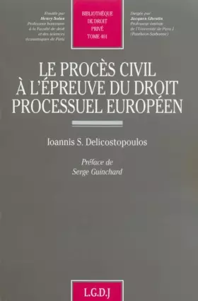 Couverture du produit · Le Procès civil à l'épreuve du droit processuel européen, tome 401