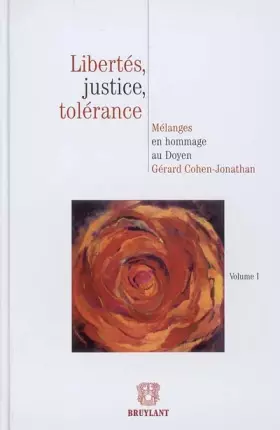 Couverture du produit · Libertés, justice, tolérance, volume 1 : Mélanges en hommage au Doyen Gérard Cohen-Jonathan