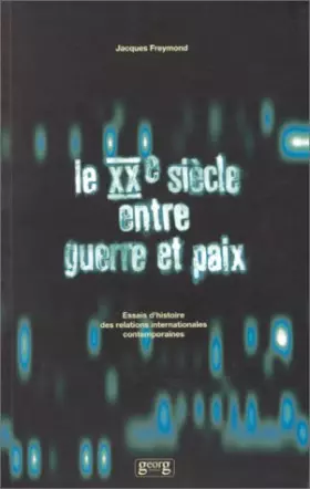 Couverture du produit · Le XXe siècle entre guerre et paix: Essais d'histoire des relations internationales contemporaines