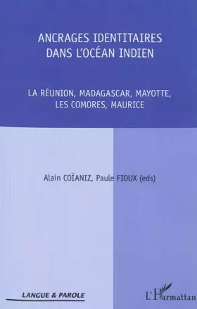 Couverture du produit · Ancrages identitaires dans l'océan Indien: La Réunion, Madagascar, Mayotte, Les Comores, Maurice