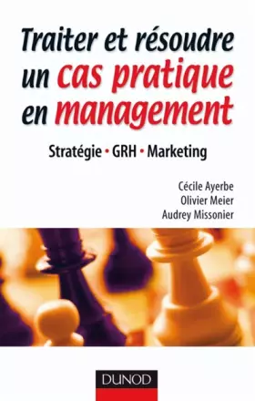 Couverture du produit · Traiter et résoudre un cas pratique en management : Stratégie, GRH, Marketing