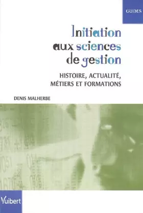 Couverture du produit · Initiation aux sciences de gestion : Histoire, actualité, métiers et formations