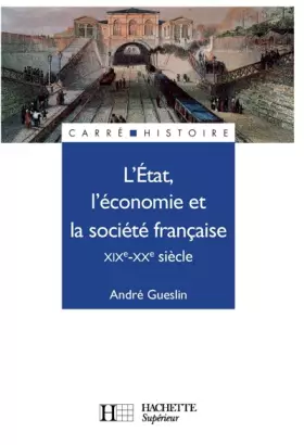 Couverture du produit · L'Etat, l'économie et la société française : XIXe - XXe siècle