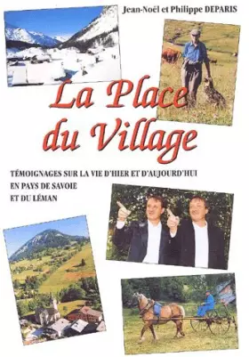 Couverture du produit · La Place du Village - Tome 2, Témoignages sur la vie d'hier et d'aujourd'hui en Pays de Savoie et du Léman