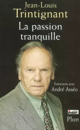 Couverture du produit · La passion tranquille: Entretiens avec André Asséo