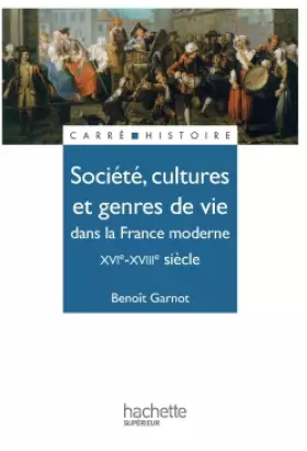 Couverture du produit · Société, cultures et genres de vie dans la France moderne : XVIe - XVIIIe siècle