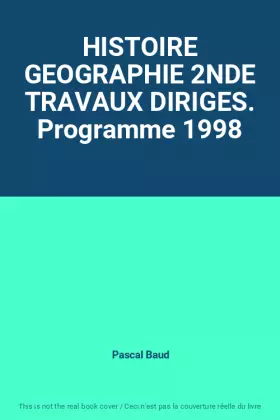 Couverture du produit · HISTOIRE GEOGRAPHIE 2NDE TRAVAUX DIRIGES. Programme 1998