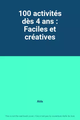Couverture du produit · 100 activités dès 4 ans : Faciles et créatives
