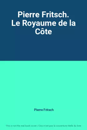 Couverture du produit · Pierre Fritsch. Le Royaume de la Côte