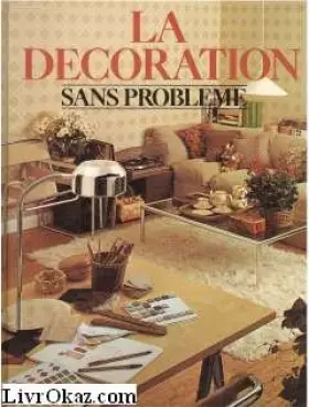 Couverture du produit · La Décoration sans problème: Barbara Chandler et Tony Byers (Sans problème)