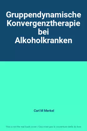 Couverture du produit · Gruppendynamische Konvergenztherapie bei Alkoholkranken
