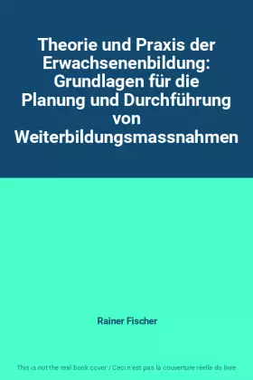 Couverture du produit · Theorie und Praxis der Erwachsenenbildung: Grundlagen für die Planung und Durchführung von Weiterbildungsmassnahmen