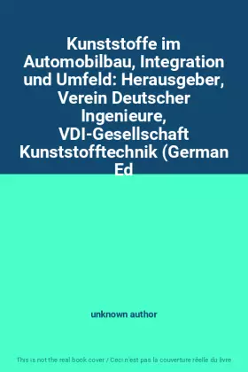 Couverture du produit · Kunststoffe im Automobilbau, Integration und Umfeld: Herausgeber, Verein Deutscher Ingenieure, VDI-Gesellschaft Kunststofftechn