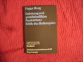 Couverture du produit · Erziehung und gesellschaftliche Produktion: Kritik des Rollenspiels (Campus Studium alt)