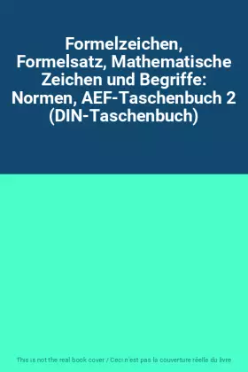 Couverture du produit · Formelzeichen, Formelsatz, Mathematische Zeichen und Begriffe: Normen, AEF-Taschenbuch 2 (DIN-Taschenbuch)
