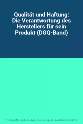 Couverture du produit · Qualität und Haftung: Die Verantwortung des Herstellers für sein Produkt (DGQ-Band)