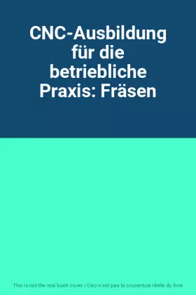 Couverture du produit · CNC-Ausbildung für die betriebliche Praxis: Fräsen
