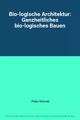 Couverture du produit · Bio-logische Architektur: Ganzheitliches bio-logisches Bauen