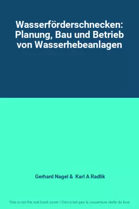 Couverture du produit · Wasserförderschnecken: Planung, Bau und Betrieb von Wasserhebeanlagen