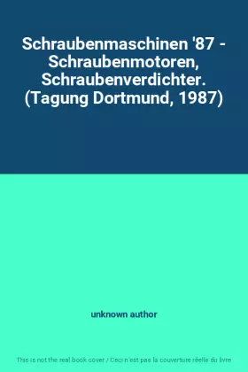 Couverture du produit · Schraubenmaschinen '87 - Schraubenmotoren, Schraubenverdichter. (Tagung Dortmund, 1987)