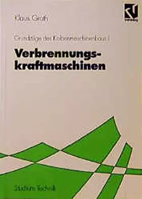 Couverture du produit · Grundzüge des Kolbenmaschinenbaus, Bd.1, Verbrennungskraftmaschinen (Studium Technik)