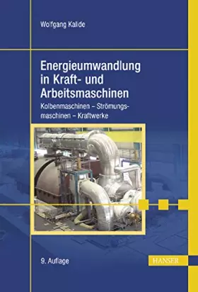 Couverture du produit · Energieumwandlung in Kraft- und Arbeitsmaschinen: Kolbenmaschinen - Strömungsmaschinen - Kraftwerke