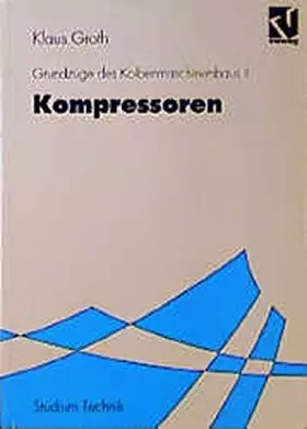 Couverture du produit · Grundzüge des Kolbenmaschinenbaus, Bd.2, Kompressoren (Studium Technik)