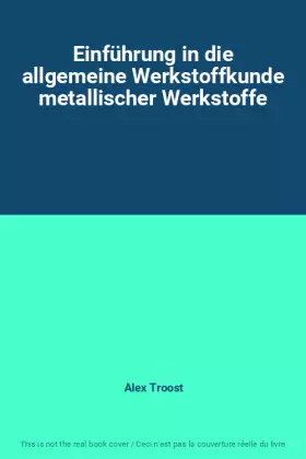 Couverture du produit · Einführung in die allgemeine Werkstoffkunde metallischer Werkstoffe