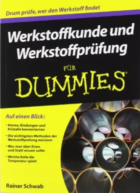 Couverture du produit · Werkstoffkunde und Werkstoffprüfung für Dummies: Auf einen Blick: Atomen, Bindungen und Kristalle kennenlernen. Die wichtigsten