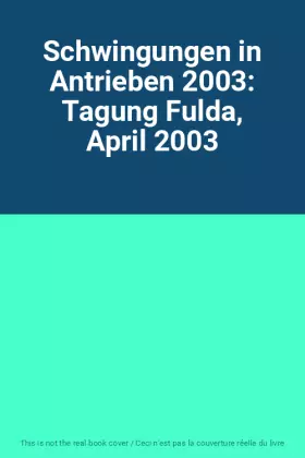 Couverture du produit · Schwingungen in Antrieben 2003: Tagung Fulda, April 2003