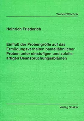 Couverture du produit · Einfluß der Probengröße auf das Ermüdungsverhalten bauteilähnlicher Proben unter einstufigen und zufallsartigen Beanspruchungsa