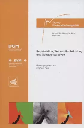 Couverture du produit · Tagung Werkstoffprüfung 2010. Konstruktion, Werkstoffentwicklung und Schadensanalyse.: 02. und 03. Dezember 2010. Neu-Ulm.