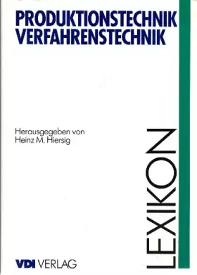 Couverture du produit · Lexikon Maschinenbau - Produktionstechnik - Verfahrenstechnik: Lexikon Produktionstechnik Verfahrenstechnik