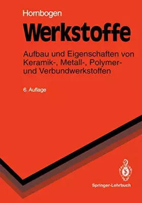 Couverture du produit · Werkstoffe: Aufbau und Eigenschaften von Keramik-, Metall-, Polymer- und Verbundwerkstoffen (Springer-Lehrbuch)