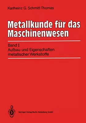Couverture du produit · Metallkunde für das Maschinenwesen: Band I: Aufbau und Eigenschaften metallischer Werkstoffe
