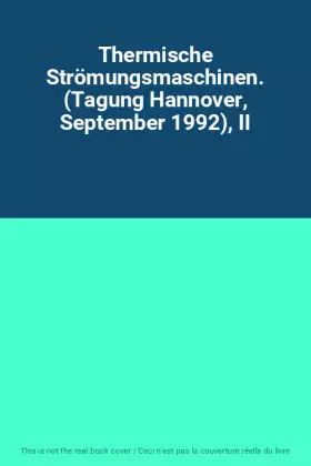 Couverture du produit · Thermische Strömungsmaschinen. (Tagung Hannover, September 1992), II