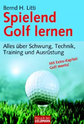 Couverture du produit · Spielend Golf lernen: Alles über Schwung, Technik, Training und Ausrüstung
