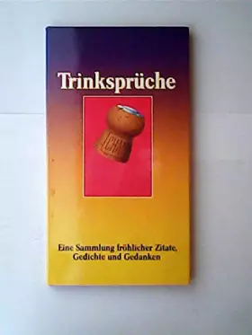 Couverture du produit · Trinksprüche : eine Sammlung fröhlicher Zitate, Gedichte und Gedanken