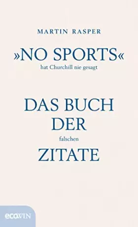 Couverture du produit · »No Sports« hat Churchill nie gesagt: Das Buch der falschen Zitate
