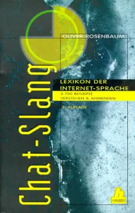 Couverture du produit · Chat-Slang Lexikon der Internet-Sprache: 3.700 Begriffe verstehen und anwenden - Rosenbaum, Oliver